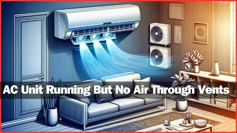 AC Unit Running But No Air Through Vents