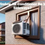 Can a Window Air Conditioner Be Installed Sideways.