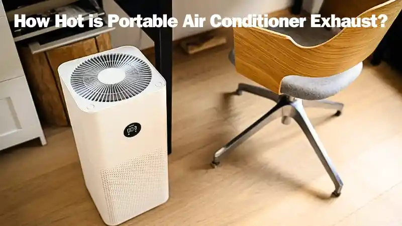 How Hot is Portable Air Conditioner Exhaust