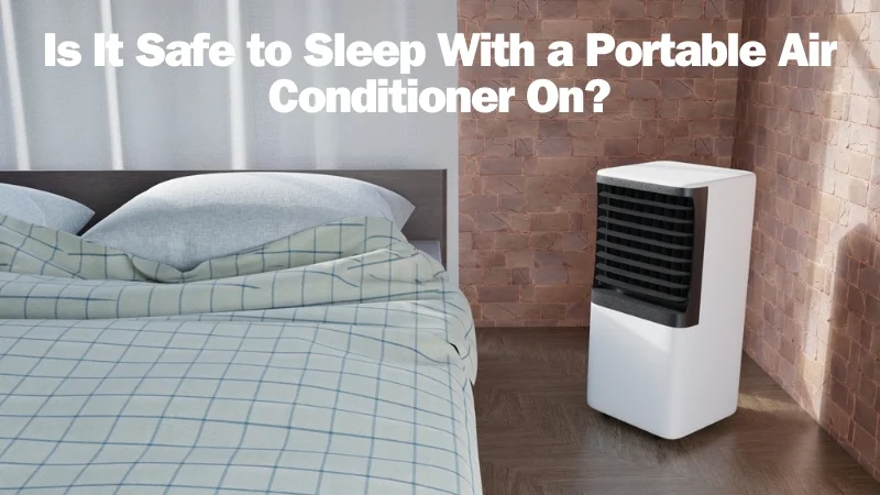 Is It Safe to Sleep With a Portable Air Conditioner On