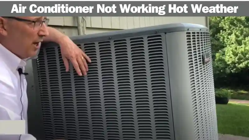 Air Conditioner Not Working Hot Weather: Troubleshooting Tips