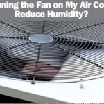 Does Running the Fan on My Air Conditioner Reduce Humidity