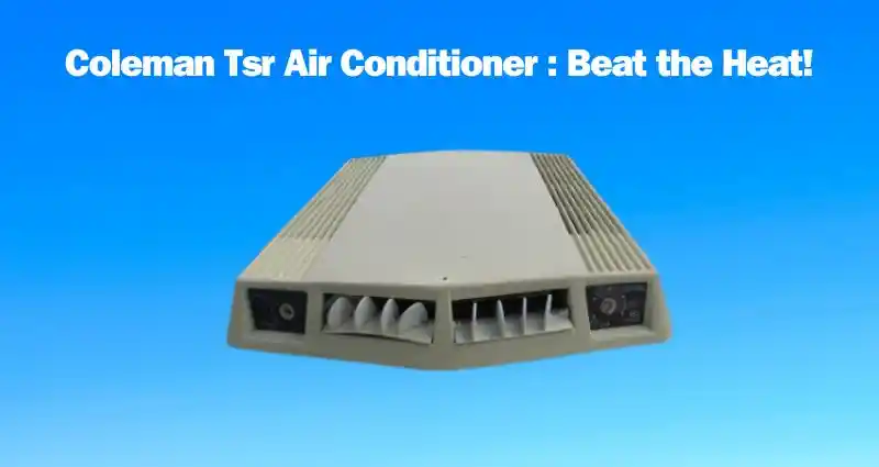 Coleman Tsr Air Conditioner: Beat the Heat!